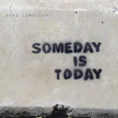 Someday is Today by Brad Corrigan album reviews, ratings, credits