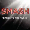 Dance to the Music (From the TV Series "SMASH") - Single album lyrics, reviews, download