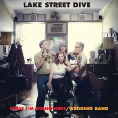 What I'm Doing Here / Wedding Band - Single by Lake Street Dive album reviews, ratings, credits