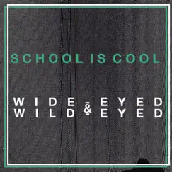 Wide-Eyed & Wild-Eyed - Single by School Is Cool album reviews, ratings, credits