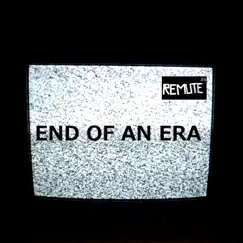 End of an Era - Single by Remute album reviews, ratings, credits