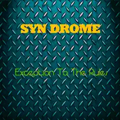 Exception to the Rules - Single by Syn Drome album reviews, ratings, credits