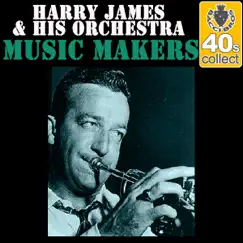 Music Makers (Remastered) - Single by Harry James and His Orchestra album reviews, ratings, credits
