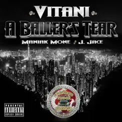 A Baller's Tear (feat. Maniak Mone & J. Jace) - Single by Vitani album reviews, ratings, credits