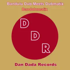 Bandulumatix (feat. Dubmatix ) - Single by Bandulu Dub album reviews, ratings, credits