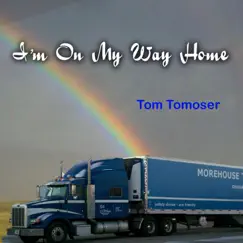 I'm On My Way Home - Single by Tom Tomoser album reviews, ratings, credits