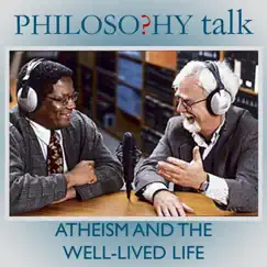 256: Atheism and the Well Lived Life (feat. Louise Anotny) by Philosophy Talk album reviews, ratings, credits