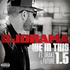 We in This 1.5 (feat. Drake & Future) - Single by DJ Drama album reviews, ratings, credits