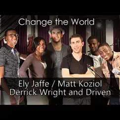 Change the World - Single by Ely Jaffe, Matt Koziol, Derrick Wright & Driven album reviews, ratings, credits