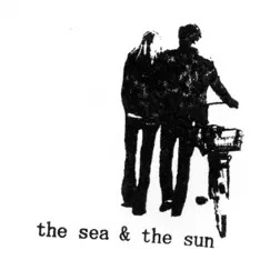 The Sea & the Sun by The sea & the sun album reviews, ratings, credits