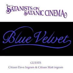 Blue Velvet (9sense Presents) [feat. Citizen Matt Ingram & Citizen Dave Ingram] by Satanists On Satanic Cinema album reviews, ratings, credits