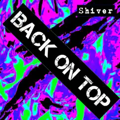 Back on Top - Single by Shiver album reviews, ratings, credits