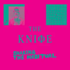 Shaking the Habitual by The Knife album reviews, ratings, credits