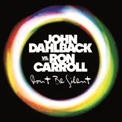 Don't Be Silent (John Dahlback vs. Ron Carroll) - Single by John Dahlbäck & Ron Carroll album reviews, ratings, credits