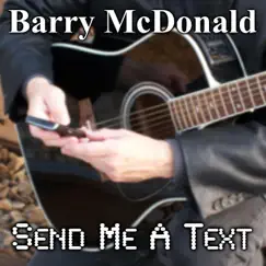Send Me a Text - Single by Barry McDonald album reviews, ratings, credits