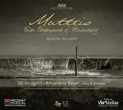 Matteis: False Consonances of Melancholy by Gli Incogniti & Amandine Beyer album reviews, ratings, credits