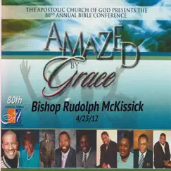 Amazed by Grace Bishop McKissick (4/25/12) (feat. Bishop Rudolph McKissick) by Bishop Rudolph McKissick & Apostolic Church of God album reviews, ratings, credits