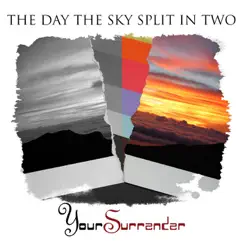 The Day the Sky Split in Two by Your Surrender album reviews, ratings, credits
