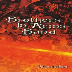 Dirt On My Bones by Brothers in Arms Band album reviews, ratings, credits