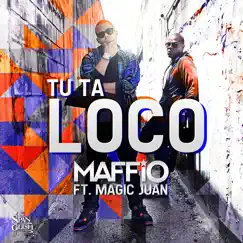 Tu Ta Loco (feat. Magic Juan) Song Lyrics
