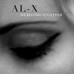 We Belong Together - Single by Al-x album reviews, ratings, credits