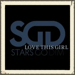 Love This Girl - Single by Stars Go Dim album reviews, ratings, credits