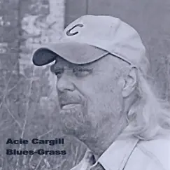 Blues-Grass by Acie Cargill album reviews, ratings, credits