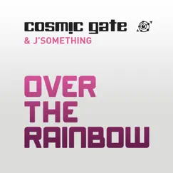 Over the Rainbow (Remixes) - EP by Cosmic Gate & J'Something album reviews, ratings, credits
