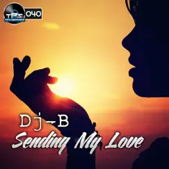 Sending My Love (Dj - B Remix) Song Lyrics