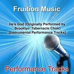 He's God (High Key) [Originally Performed by Brooklyn Tabernacle Choir] [Instrumental Track] Song Lyrics