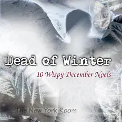 Dead of Winter (10 Wispy December Noels) by The New York Room album reviews, ratings, credits