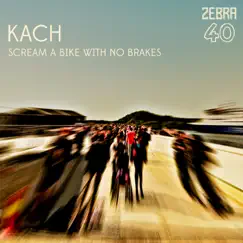 Scream a Bike With No Brakes - Single by Kach album reviews, ratings, credits