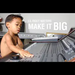 Make It Big - Single by Lil Ricky Watters album reviews, ratings, credits
