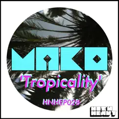 Tropicality - EP by Mako album reviews, ratings, credits