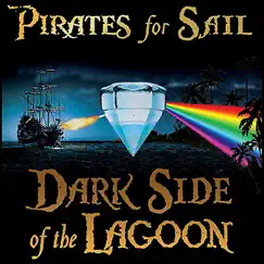 Dark Side of the Lagoon by Pirates For Sail album reviews, ratings, credits