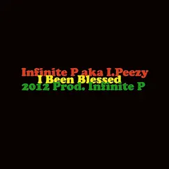 I Been Blessed - Single by Infinite P aka I.Peezy album reviews, ratings, credits