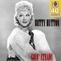 Goin' Steady (Remastered) - Single by Betty Hutton album reviews, ratings, credits