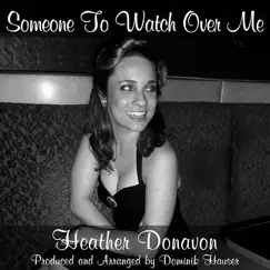 Someone To Watch Over Me - Single by Heather Donavon & Dominik Hauser album reviews, ratings, credits