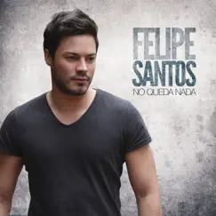 No queda nada by Felipe Santos album reviews, ratings, credits