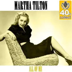 All of Me (Remastered) - Single by Martha Tilton album reviews, ratings, credits