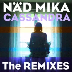 Cassandra (The Remixes) by Näd Mika album reviews, ratings, credits