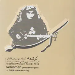 Keresmeh - Female Singers on Qajar Area Records (Recorded Works in Tehran 1912) by Various Artists album reviews, ratings, credits