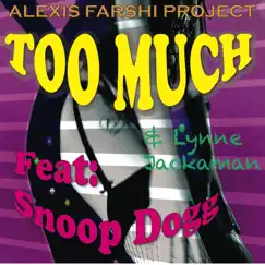 Too Much (feat. Snoop Dogg) - EP by Alexis Farshi Project album reviews, ratings, credits