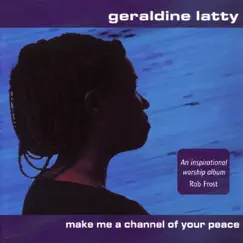 Make Me a Channel of Your Peace by Geraldine Latty album reviews, ratings, credits