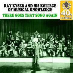 There Goes That Song Again (Remastered) - Single by Kay Kyser and His Kollege of Musical Knowledge album reviews, ratings, credits