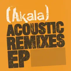 Acoustic Remixes - EP by Akala album reviews, ratings, credits