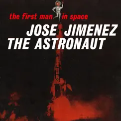 José Jiménez the Astronaut - First Man in Space by Bill Dana album reviews, ratings, credits