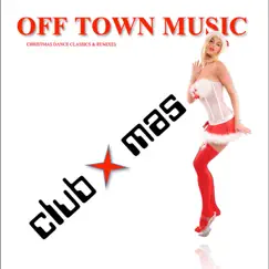 Club Xmas (Christmas Dance Classics & Remixes) by Off Town Music album reviews, ratings, credits