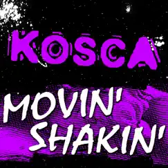 Movin' Shakin' - Single by Kosca album reviews, ratings, credits