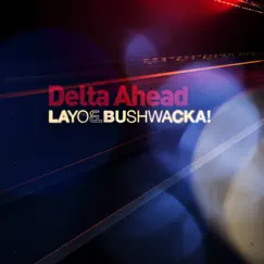 Delta Ahead - EP by Layo & Bushwacka! album reviews, ratings, credits